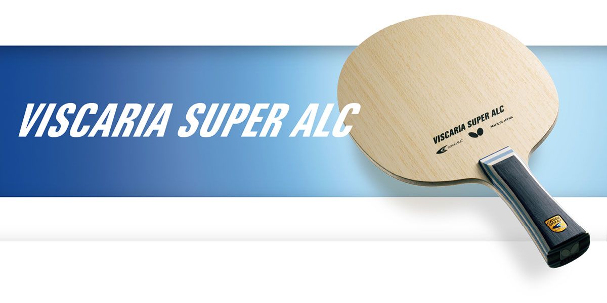 ビスカリア SUPER ALC - CS｜製品情報｜バタフライ卓球用品