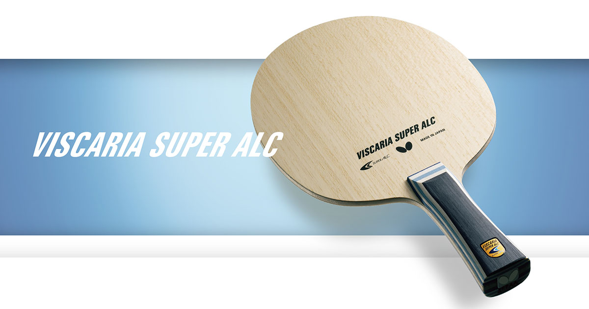 ビスカリア SUPER ALC スペシャルサイト｜バタフライ卓球用品